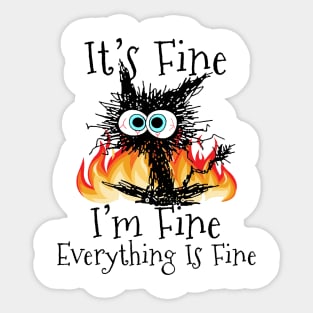 Fire It's Fine I'm Fine Everything Is Fine Cat Sticker